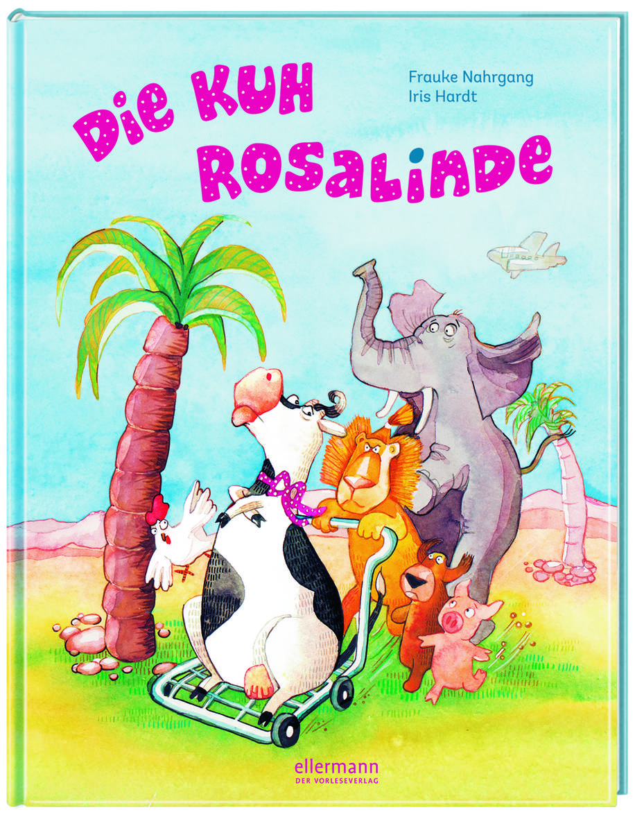 Frauke Nahrgang (Text) / Iris Hardt (Illustrationen)Die Kuh Rosalinde