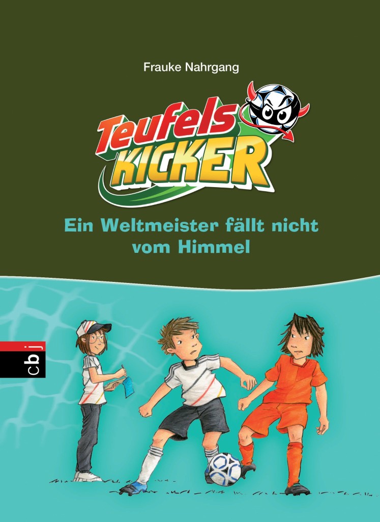 Teufelskicker – Ein Weltmeister fällt nicht vom Himmel (Bd. 16)