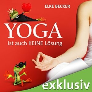 Yoga ist auch keine Lösung