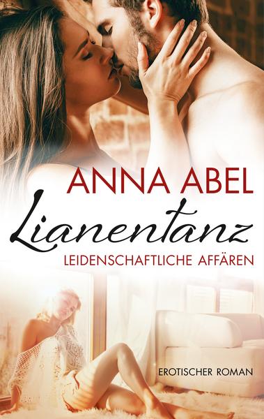 Anna AbelLianentanz – Leidenschaftliche Affären