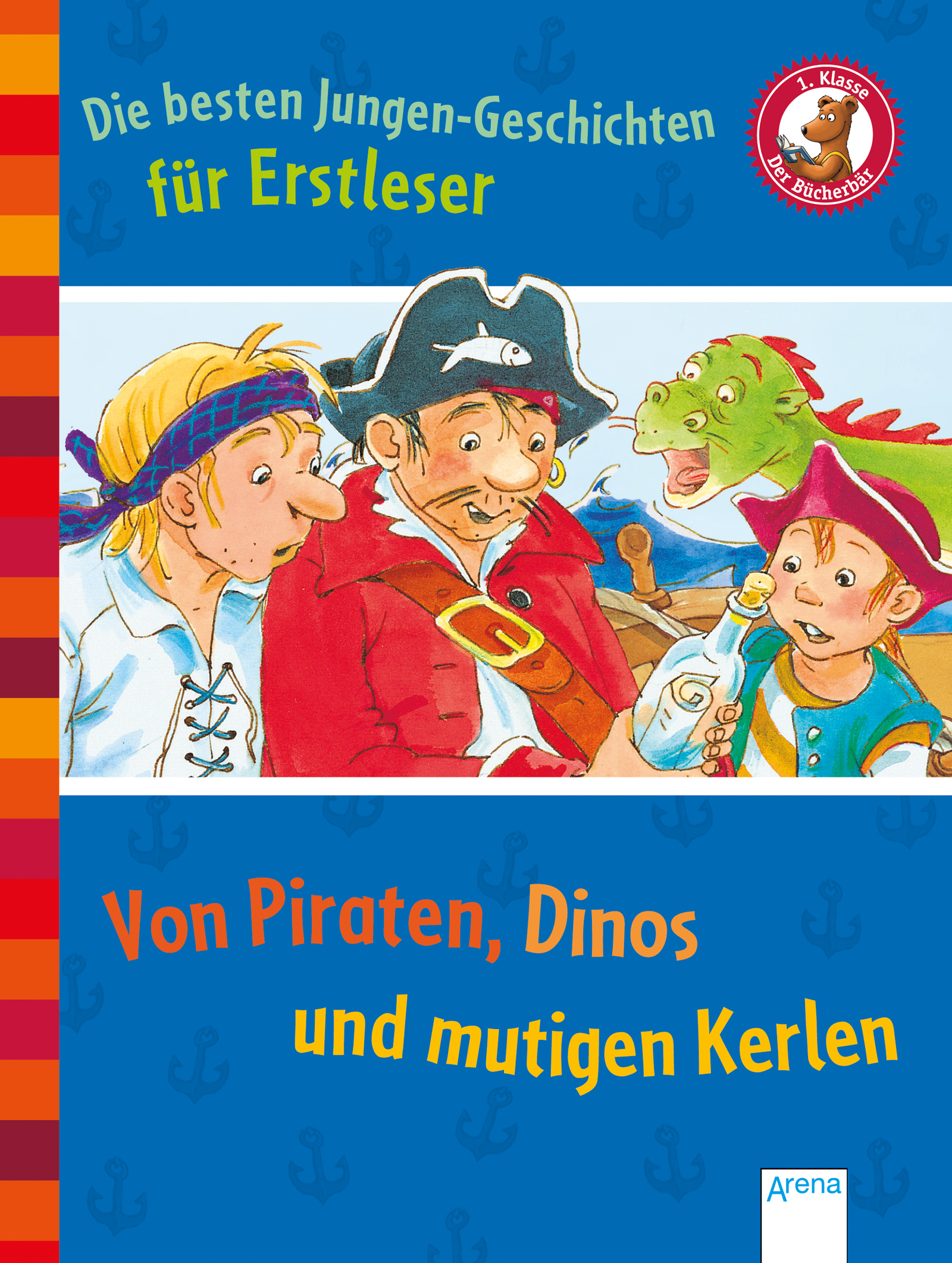 Frauke Nahrgang u.v.m.Die besten Jungen-Geschichten für Erstleser. Von Piraten, Dinos und mutigen Kerlen
