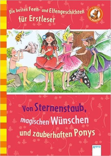 Frauke Nahrgang u.v.m.Die besten Feen- und Elfengeschichten für Erstleser. Von Sternenstaub, magischen Wünschen und zauberhaften Ponys