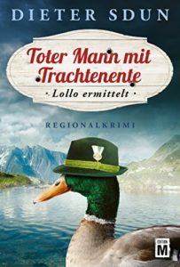 Toter Mann mit Trachtenente -Lollo ermittelt