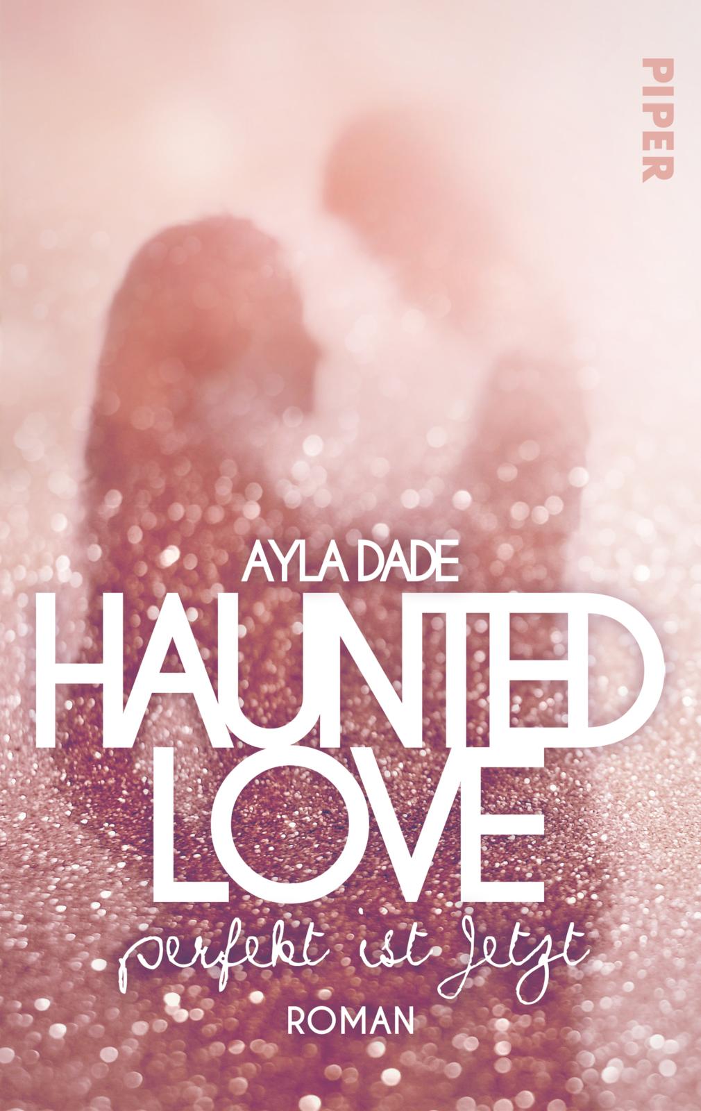 Ayla DadeHaunted Love – Perfekt ist Jetzt