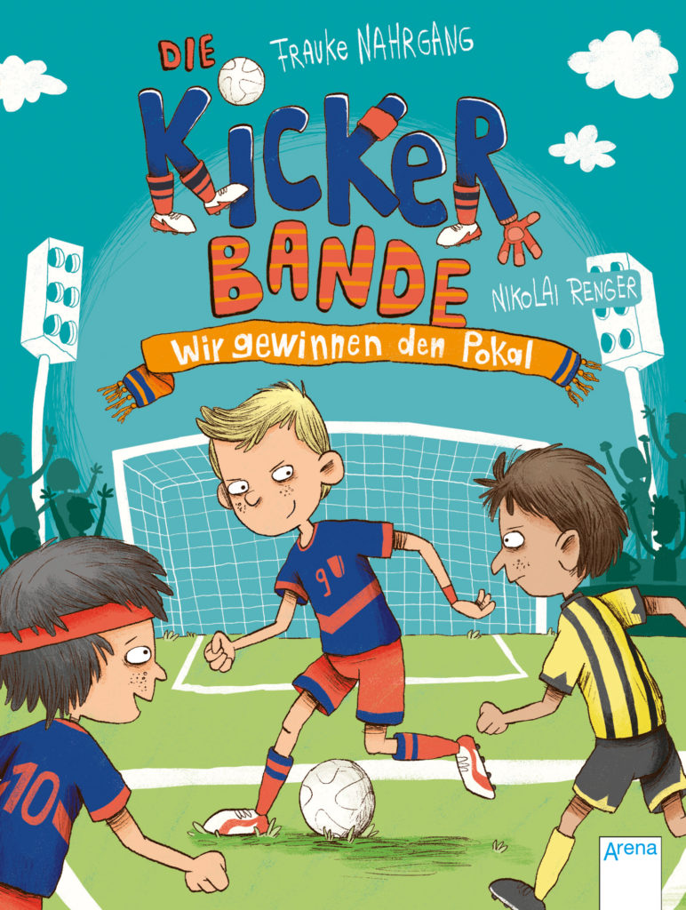 Die Kickerbande (Band 3). Wir gewinnen den Pokal!
