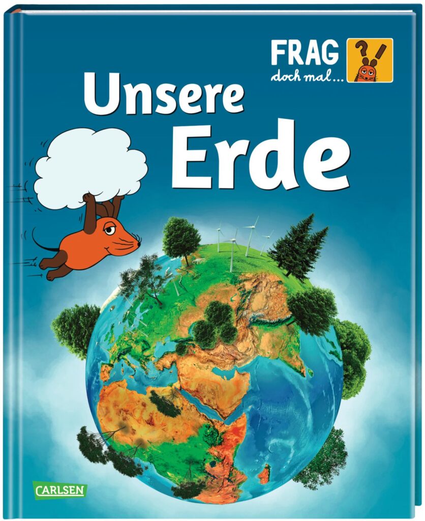 Frag doch mal … die Maus!: Unsere Erde