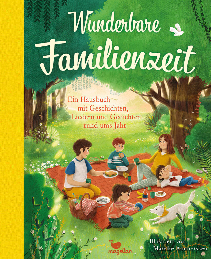 Wunderbare Familienzeit. Ein Hausbuch mit Geschichten, Liedern und Gedichten rund ums Jahr