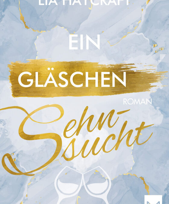 Ein Gläschen Sehnsucht (Love & Feelings-Reihe Band 3)