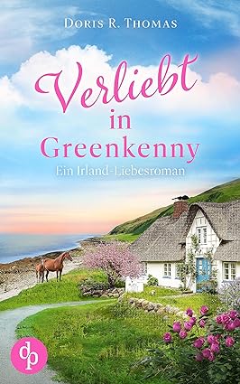Doris R. ThomasVerliebt in Greenkenny – Ein Irland-Liebesroman