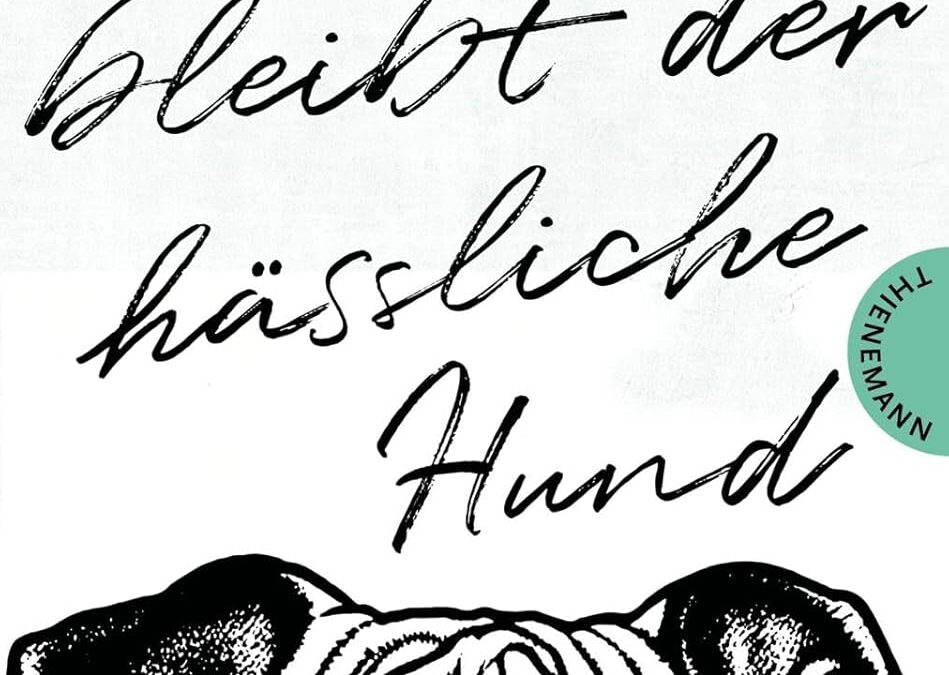 Franziska HörnerUnd mir bleibt der hässliche Hund