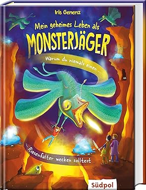 Iris GenenzMein geheimes Leben als Monsterjäger – Warum du niemals einen Riesenfalter wecken solltest