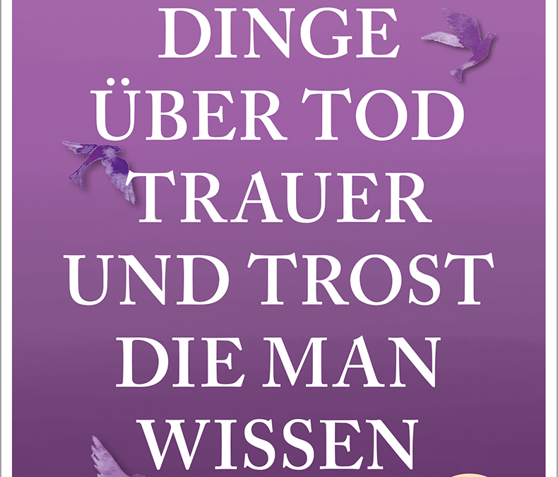 111 Dinge über Tod, Trauer und Trost, die man wissen muss